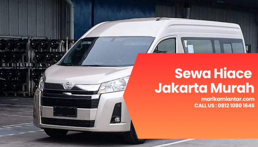 Sewa Hiace Jakarta Murah Sewa Hiace Jakarta Murah