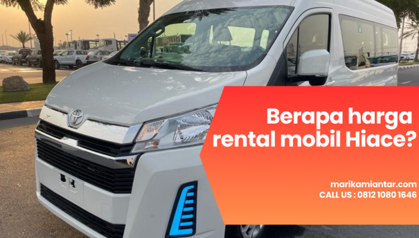 Berapa harga rental mobil Hiace Berapa harga rental mobil Hiace