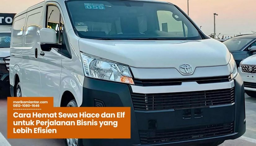Cara Hemat Sewa Hiace dan Elf