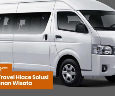 mobil travel hiace, perjalanan wisata, sewa hiace, wisata keluarga, travel rombongan, mobil hiace nyaman, transportasi wisata