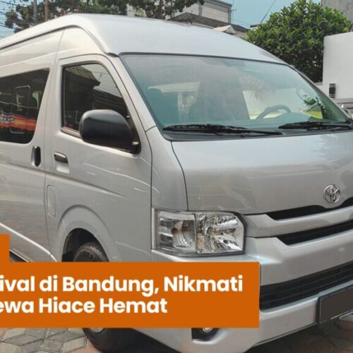 sewa Hiace hemat, sewa Hiace Bandung, transportasi event Bandung, rental Hiace Jakarta, perjalanan nyaman Bandung