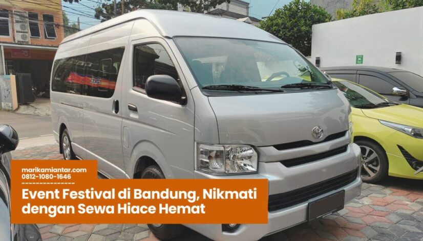 sewa Hiace hemat, sewa Hiace Bandung, transportasi event Bandung, rental Hiace Jakarta, perjalanan nyaman Bandung