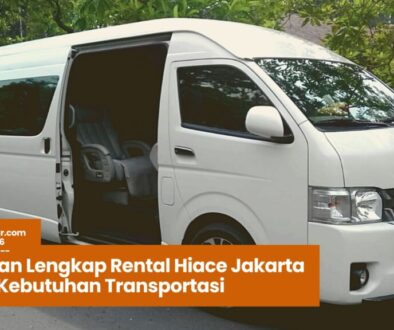 Rental Hiace Jakarta, sewa Hiace Jakarta, jasa rental Hiace, mobil Hiace nyaman, sewa mobil rombongan Jakarta, rental Hiace terpercaya Jakarta