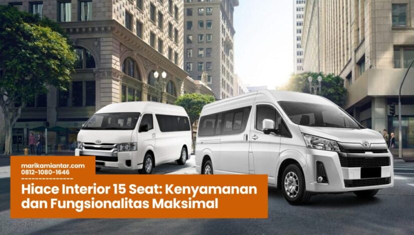 Hiace Interior 15 Seat, Mobil Travel Nyaman, Interior Hiace Terbaru, Hiace 15 Seat Modifikasi, Mobil Komersial Toyota
