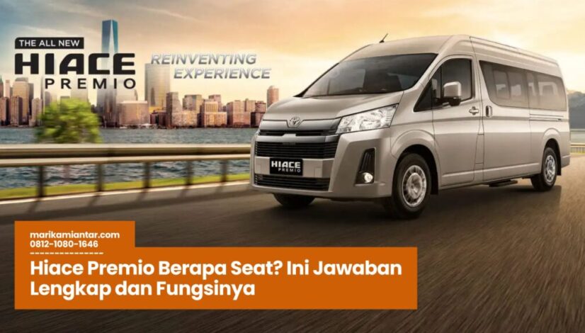 Hiace Premio Berapa Seat, Kapasitas Hiace Premio, Spesifikasi Hiace Premio, Interior Hiace Premio, Mobil Travel Toyota