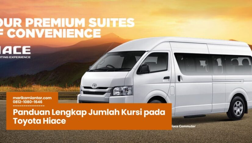 Hiace Berapa Seat, Jumlah Kursi Hiace, Varian Toyota Hiace, Mobil Travel Hiace, Kapasitas Penumpang Hiace