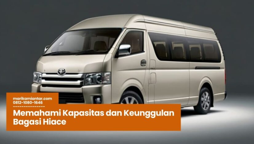 bagasi hiace, kapasitas hiace, mobil travel hiace, toyota hiace indonesia, ruang bagasi luas