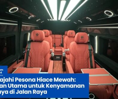 hiace mewah, kenyamanan perjalanan, van premium, fitur hiace terbaru, kendaraan keluarga mewah