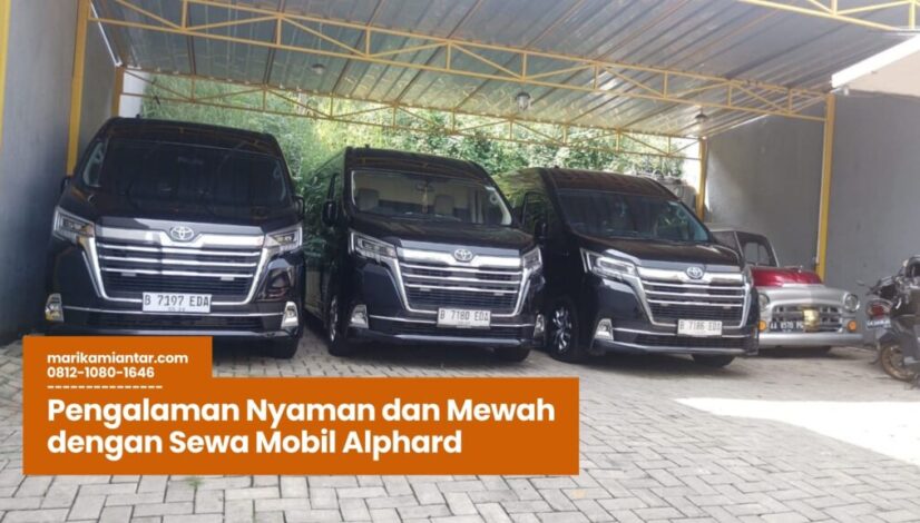 Pengalaman Nyaman dan Mewah dengan Sewa Mobil Alphard sewa mobil alphard, rental alphard mewah, mobil alphard untuk bisnis, transportasi eksekutif, jasa sewa mobil premium
