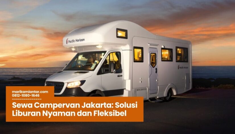 Sewa Campervan Jakarta Solusi Liburan Nyaman dan Fleksibel sewa campervan jakarta, campervan keluarga jakarta, liburan campervan, sewa motorhome jakarta, road trip jakarta
