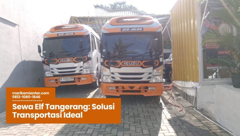 Sewa Elf Tangerang Solusi Transportasi Ideal sewa elf tangerang, rental elf murah, transportasi rombongan tangerang, elf pariwisata, jasa sewa mobil elf