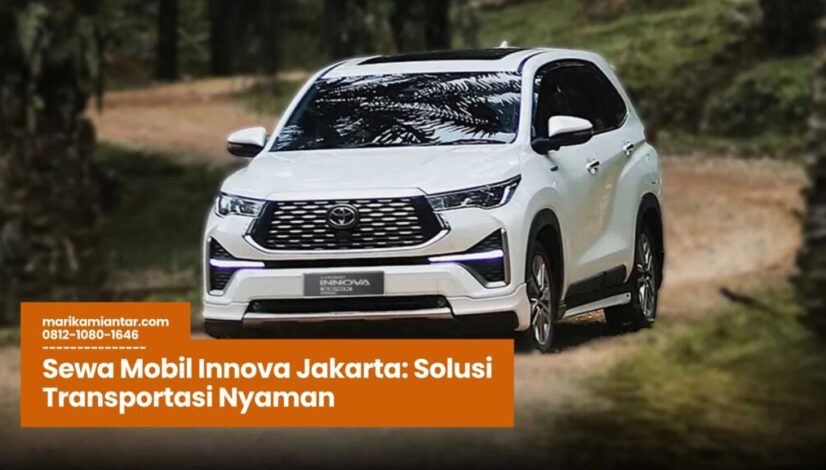Sewa Mobil Innova Jakarta Solusi Transportasi Nyaman sewa mobil innova jakarta, rental mobil innova harian, innova reborn jakarta, sewa mobil keluarga jakarta, jasa rental innova