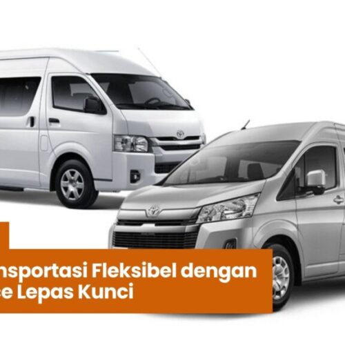 Solusi Transportasi Fleksibel dengan Sewa Hiace Lepas Kunci sewa hiace lepas kunci, rental hiace tanpa sopir, sewa mobil keluarga besar, hiace untuk rombongan, rental hiace harian