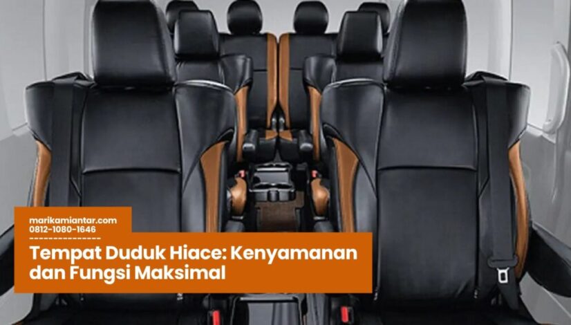 tempat duduk hiace, jok hiace nyaman, konfigurasi kursi hiace, hiace commuter premium, interior mobil hiace