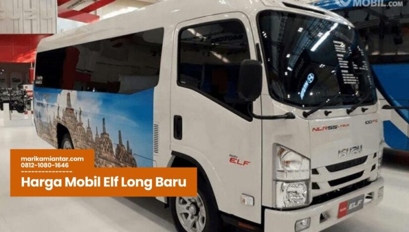 Harga Mobil Elf Long Baru, Harga Isuzu Elf 2025, Elf Long Microbus Terbaru, Harga Elf Long AC, Beli Mobil Elf Long