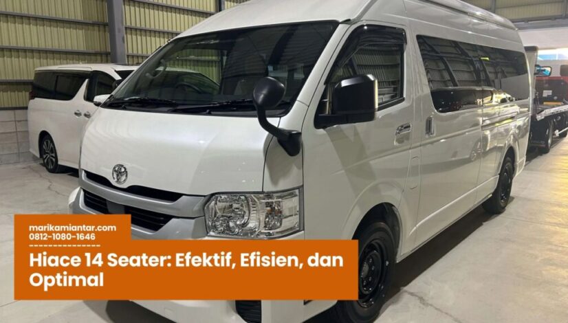 Hiace 14 Seater, rental Hiace 14 Seater, sewa Hiace 14 Seater, mobil 14 penumpang, transportasi grup nyaman