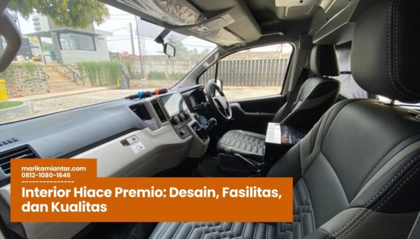 Interior Hiace Premio Desain, Fasilitas, dan Kualitas Interior Hiace Premio, Desain Interior Hiace Premio, Fitur Kabin Hiace Premio, Kenyamanan Interior Hiace Premio, Interior Hiace Premio Modern