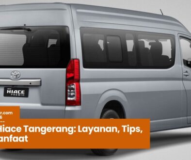 Sewa Hiace Tangerang Layanan, Tips, dan Manfaat Sewa Hiace Tangerang, Rental Hiace Tangerang, Hiace Premio Tangerang, Jasa Sewa Mobil Rombongan, Travel Hiace Tangerang