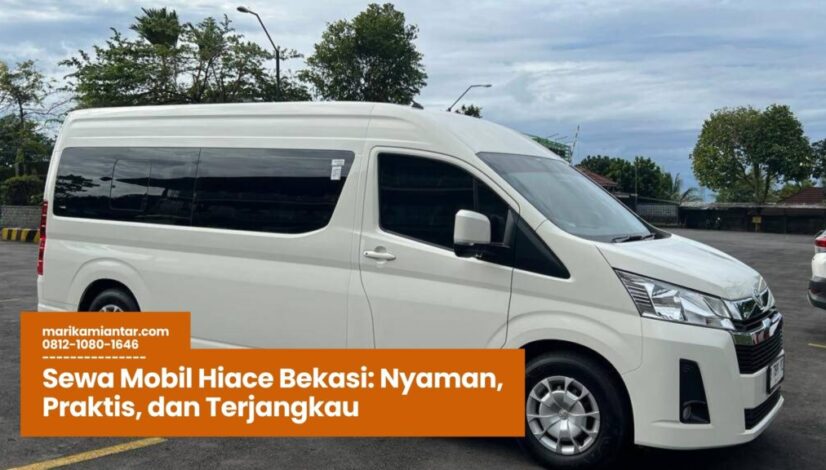 Sewa Mobil Hiace Bekasi Nyaman, Praktis, dan Terjangkau Sewa Mobil Hiace Bekasi, rental Hiace Bekasi, mobil Hiace nyaman, sewa mobil rombongan Bekasi, transportasi praktis Bekasi