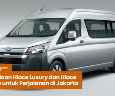 Perbedaan Hiace Luxury dan Hiace Premio untuk Perjalanan di Jakarta